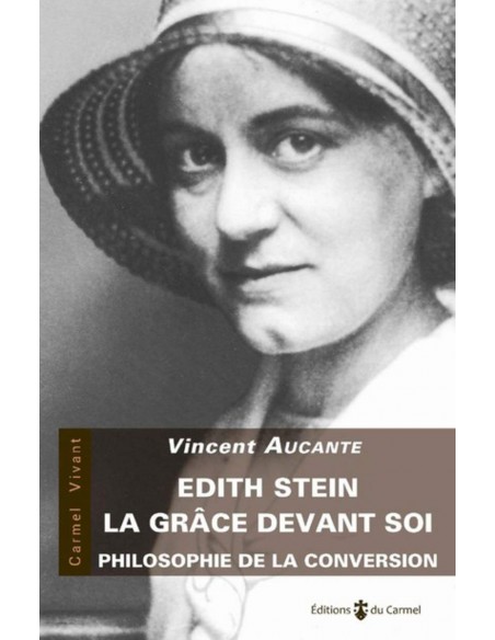 Edith Stein, la grâce devant soi - Vincent Aucante
