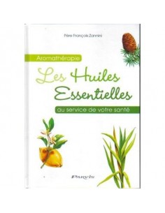 Aromathérapie - Les huiles essentielles au service de votre santé