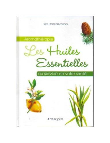 Aromathérapie - Les huiles essentielles au service de votre santé