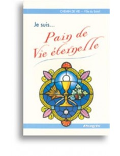 Je suis ... Pain de Vie éternelle (Tome 4)