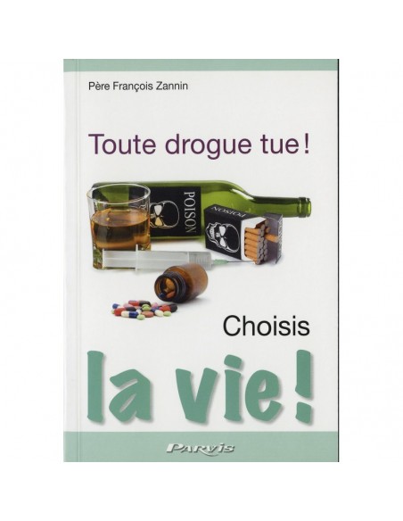 Toute drogue tue ! Choisis la vie !