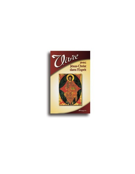 Vivre avec Jésus-Christ dans l'Esprit