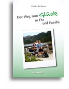 Der Weg zum Glück in Ehe und Familie