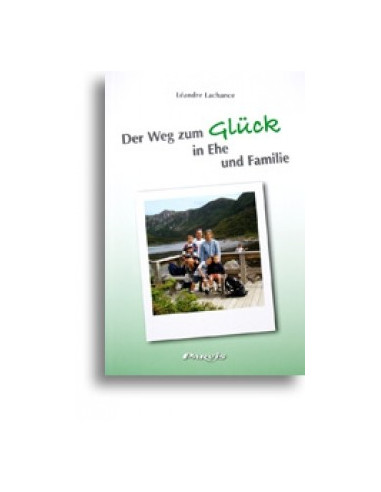 Der Weg zum Glück in Ehe und Familie