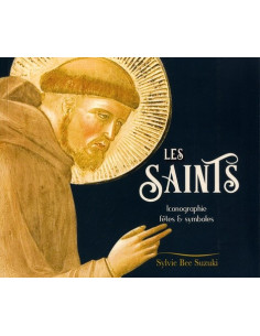 Les Saints - Iconographie, fêtes et symboles