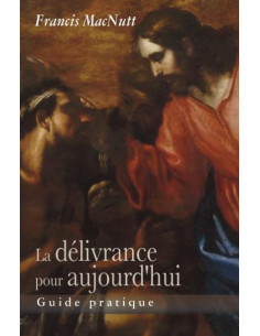 La délivrance pour aujourd'hui - Guide pratique