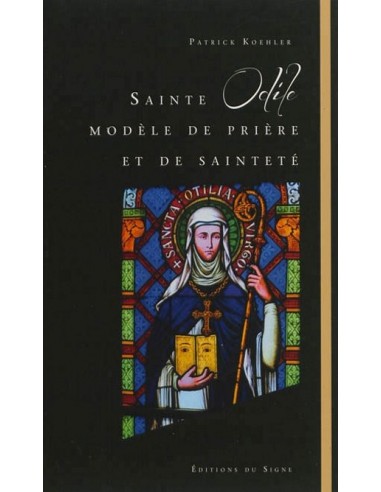 Sainte Odile - Model of prayer and holiness