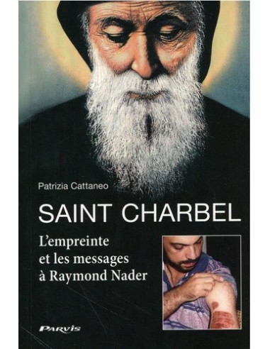 Saint Charbel - L'empreinte et les messages à Raymond Nader