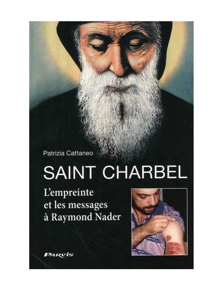 Der heilige Charbel - Der Abdruck und die Botschaften an Raymond Nader