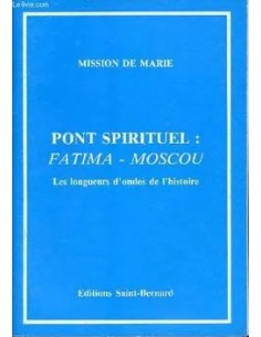 Mission de Marie - Pont spirituel : Fatima - Moscou les longueurs d'ondes de l'histoire