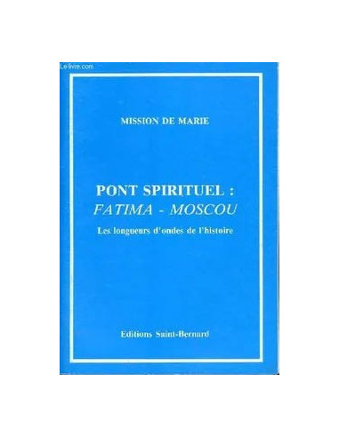 Missie van Maria - Spirituele Brug: Fatima - Moskou de golflengtes van de geschiedenis