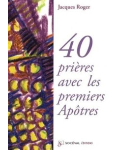 40 prières avec les premiers Apôtres