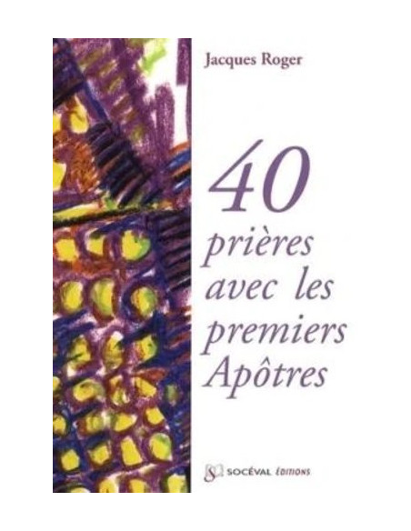 40 prières avec les premiers Apôtres