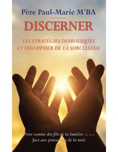 Discerner les stratégies diaboliques et triompher de la sorcellerie