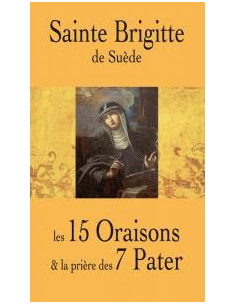 Saint Brigitte of Sweden - the 15 Oraisons and the prayer of the 7 Pater
