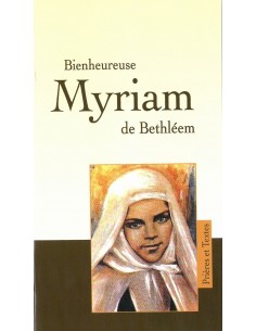 Bienheureuse Myriam de Bethléem Prières et Textes