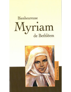 Gesegnete Myriam von Bethlehem - Gebete und Texte
