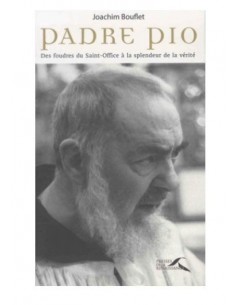 Padre Pio - From the wrath of the Holy Office to the splendour of truth